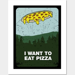 I Want to Eat Pizza Posters and Art
